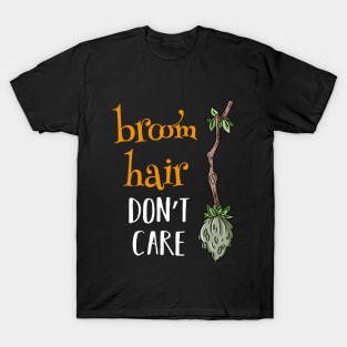 Broom Hair Don't Care T-Shirt